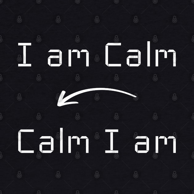 I am Calm T-Shirt mug apparel hoodie tote gift sticker pillow art pin by Myr I Am